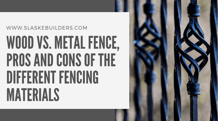 Wood vs. Metal Fence, Pros and Cons Of The Different Fencing Materials